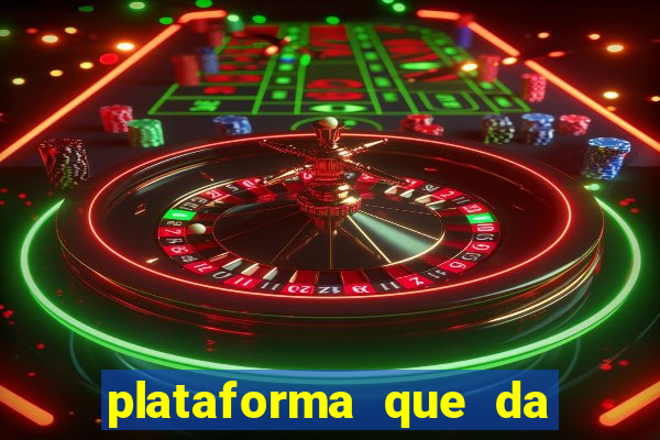 plataforma que da dinheiro pra jogar